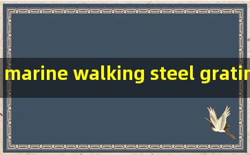 marine walking steel grating factories